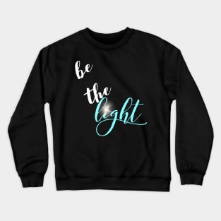 Christian Shirts Be The Light | Christian T-Shirt Crewneck Sweatshirt